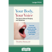 Your Body, Your Voice: The Key to Natural Singing and Speaking (16pt Large Print Edition)