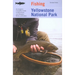 Fishing Yellowstone National Park: An Angler's Complete Guide To More Than 100 Streams, Rivers, And Lakes