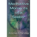 Meditative Moments of a Seeker