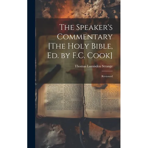 The Speaker's Commentary [The Holy Bible, Ed. by F.C. Cook]: Reviewed