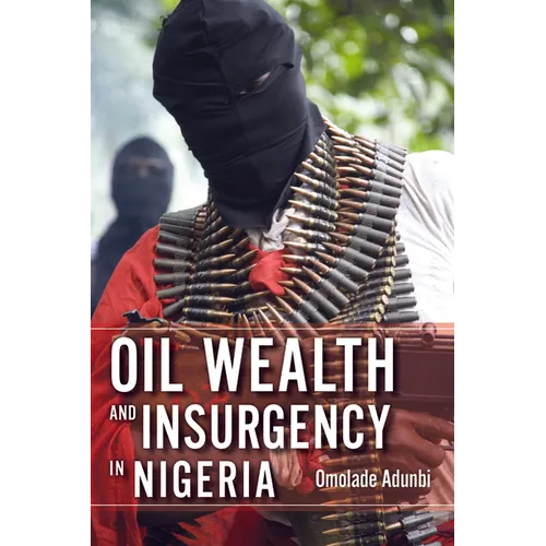 Oil Wealth and Insurgency in Nigeria