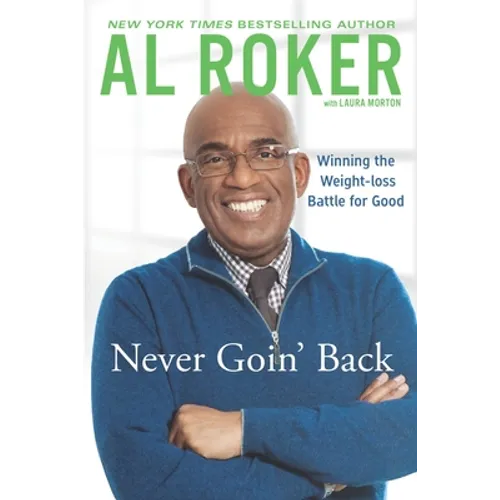 Never Goin' Back: Winning the Weight Loss Battle For Good