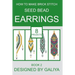 How to make brick stitch seed bead earrings. Book 2: 8 projects