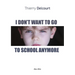 I Don't Want to Go to School Anymore