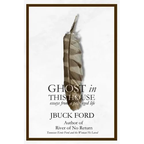 GHOST in THIS HOUSE: essays from a privileged life