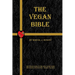 The Vegan Bible: The Vegan Guide to the Holy Scriptures