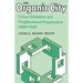 The Organic City: Urban Definition and Neighborhood Organization 1880-1920