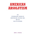 American Absolutism: The Psychological Origins of Conspiracism, Cultural War, and The Rise of Dictators