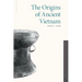 The Origins of Ancient Vietnam
