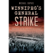 Winnipeg's General Strike: Reports from the Front Lines