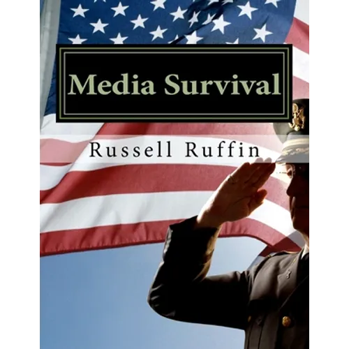 Media Survival: Media Relations for the Public Safety Professional