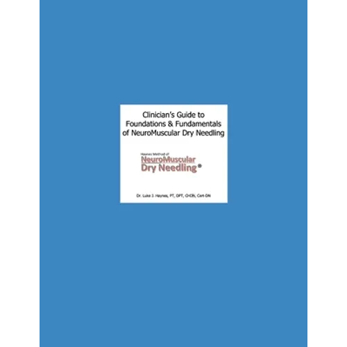 Clinician's Guide to NeuroMuscular Dry Needling: The Haynes Method