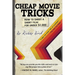 Cheap Movie Tricks: How to Shoot a Short Film for Under $2,000 (Filmmaker Gift)