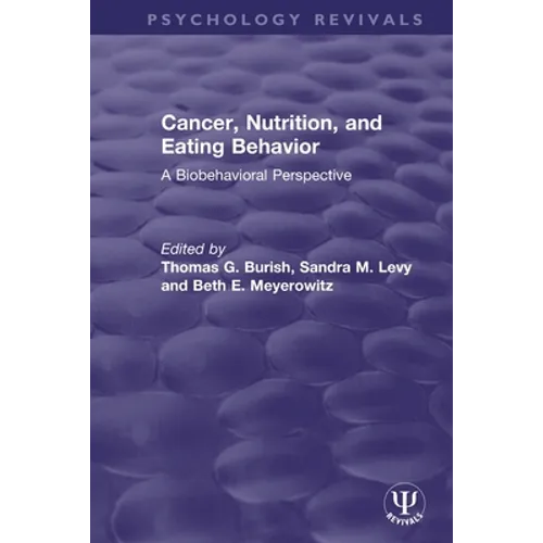 Cancer, Nutrition, and Eating Behavior: A Biobehavioral Perspective