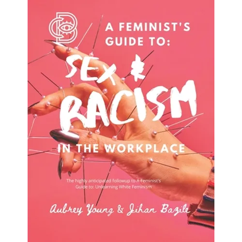 A Feminist's Guide to: Sex & Racism in the Workplace