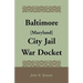 Baltimore [Maryland] City Jail War Docket
