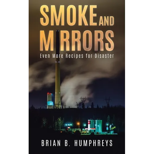 Smoke and Mirrors: Even More Recipes for Disaster