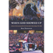 When God Showed Up: A Memoir of the Surprising Work of the Holy Spirit at Hope College 1994-2000