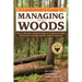 A Landowner's Guide to Managing Your Woods: How to Maintain a Small Acreage for Long-Term Health, Biodiversity, and High-Quality Timber Production