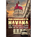 Our Comrades in Havana: Cuba, the Soviet Union, and Eastern Europe, 1959-1991