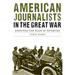 American Journalists in the Great War: Rewriting the Rules of Reporting