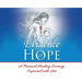 Evidence of Hope: A Personal Healing Journey Captured with Art