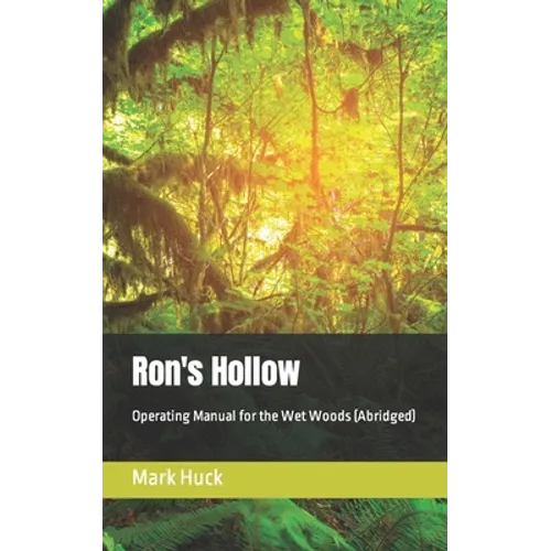 Ron's Hollow: Operating Manual for the Wet Woods (Abridged)