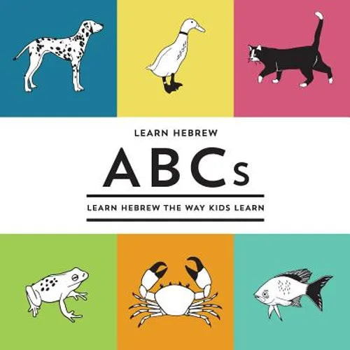 Learn Hebrew ABCs: Learn Hebrew The Way Kids Learn
