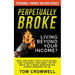 Perpetually broke - living beyond your income: What they didn't teach you in School, how to Manage your Money, Pay off Debts, get a Money Makeover and