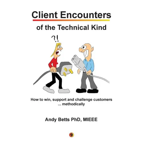 Client Encounters of the Technical Kind: How to win, support and challenge customers ... methodically, with ICON9's tools & best practices for field e