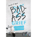 Badass Grief: Changing Gears, Moving Forward