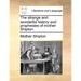 The Strange and Wonderful History and Prophesies of Mother Shipton.