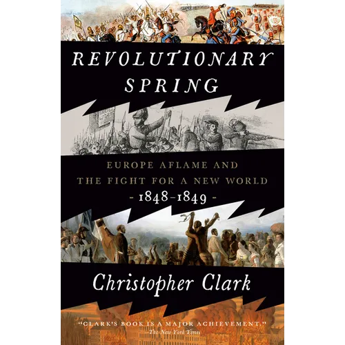 Revolutionary Spring: Europe Aflame and the Fight for a New World, 1848-1849