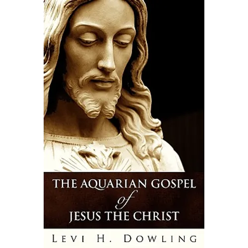 The Aquarian Gospel of Jesus the Christ