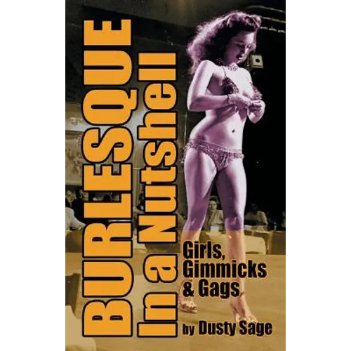 Burlesque In a Nutshell - Girls, Gimmicks & Gags (hardback)