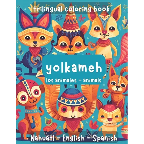 Trilingual Coloring Book. Animals: Spanish, English, Nahuatl.