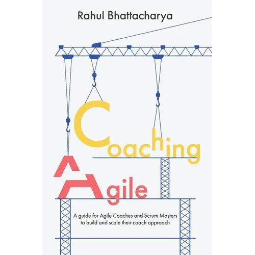 Coaching Agile: A guide for Agile Coaches and Scrum Masters to build and scale their coach approach