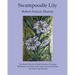 Swampoodle Lily: The Jesuit Church of Saint Aloysius Gonzaga. Reflections on Some of Its Times, Its Growth and Survival to the Present