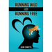 Running Wild and Running Free
