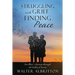 Struggling with Grief, Finding Peace: One Man's Journey through the Valley of Sorrow