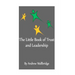 The Little Book of Trust and Leadership: A personal journey in to earning trust and leading others