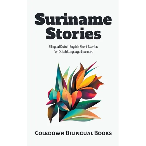 Suriname Stories: Bilingual Dutch-English Short Stories for Dutch Language Learners