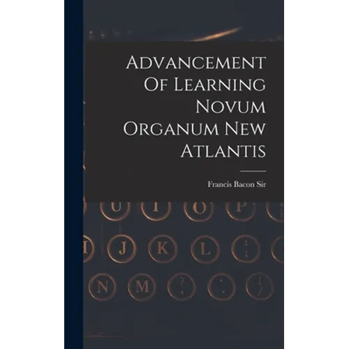 Advancement Of Learning Novum Organum New Atlantis