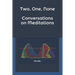 Two, One, None: Conversations on Meditations