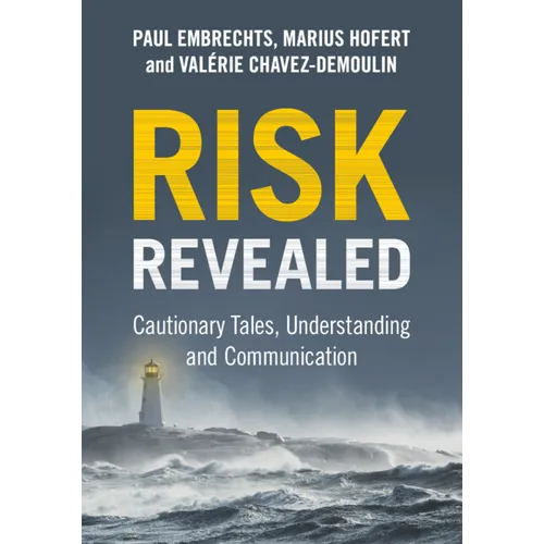 Risk Revealed: Cautionary Tales, Understanding and Communication