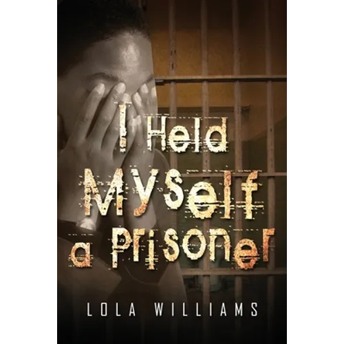 I Held Myself A Prisoner