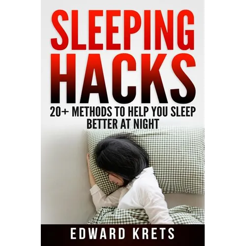 Sleeping Hacks: 20+ Methods to Help You Sleep Better at Night