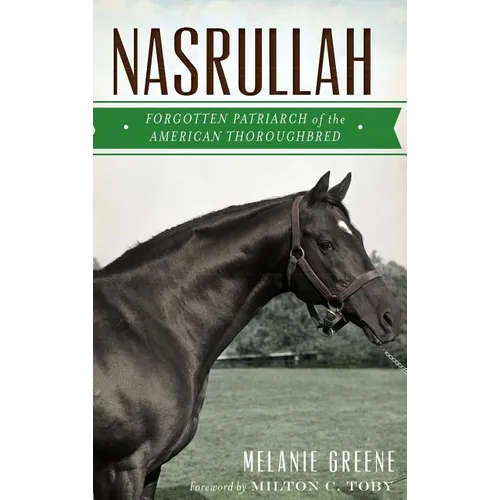 Nasrullah: Forgotten Patriarch of the American Thoroughbred