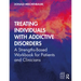 Treating Individuals with Addictive Disorders: A Strengths-Based Workbook for Patients and Clinicians