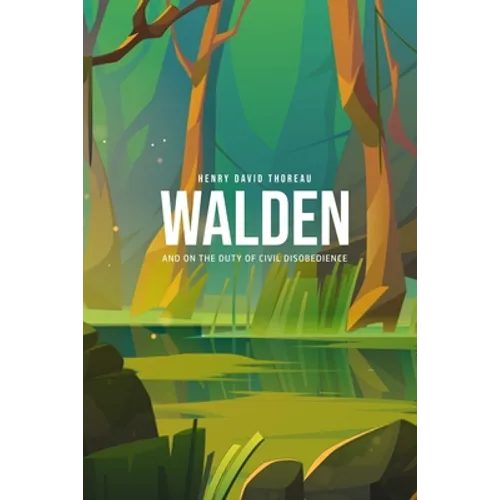 Walden, and On the Duty of Civil Disobedience